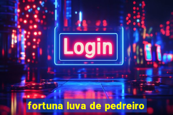 fortuna luva de pedreiro